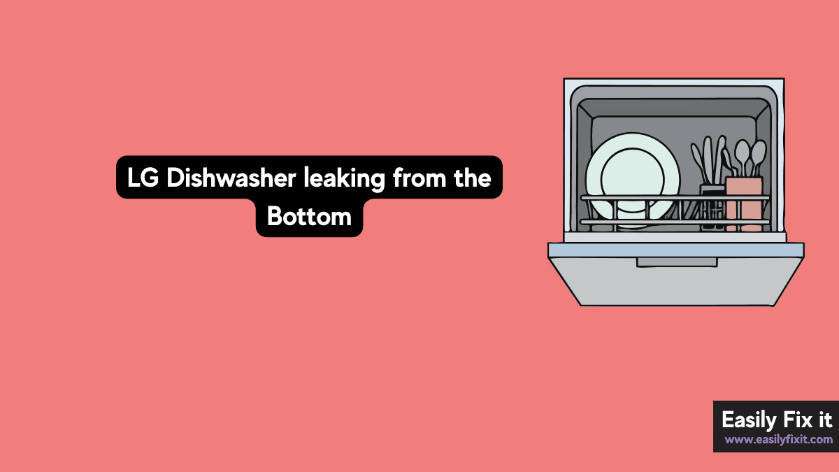 LG Dishwasher Leaking from the Bottom? Here's How to Fix It