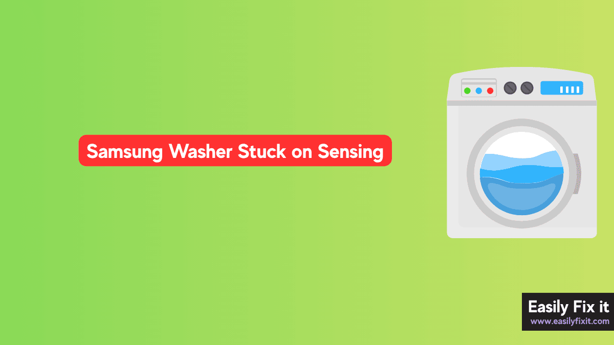 Samsung Washer Stuck on Sensing? Try These 5 Fixes