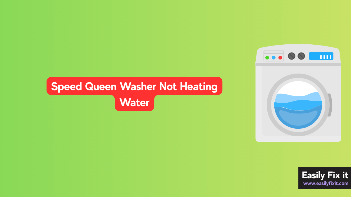 Speed Queen Washer Not Heating Water? Here's How to Fix It