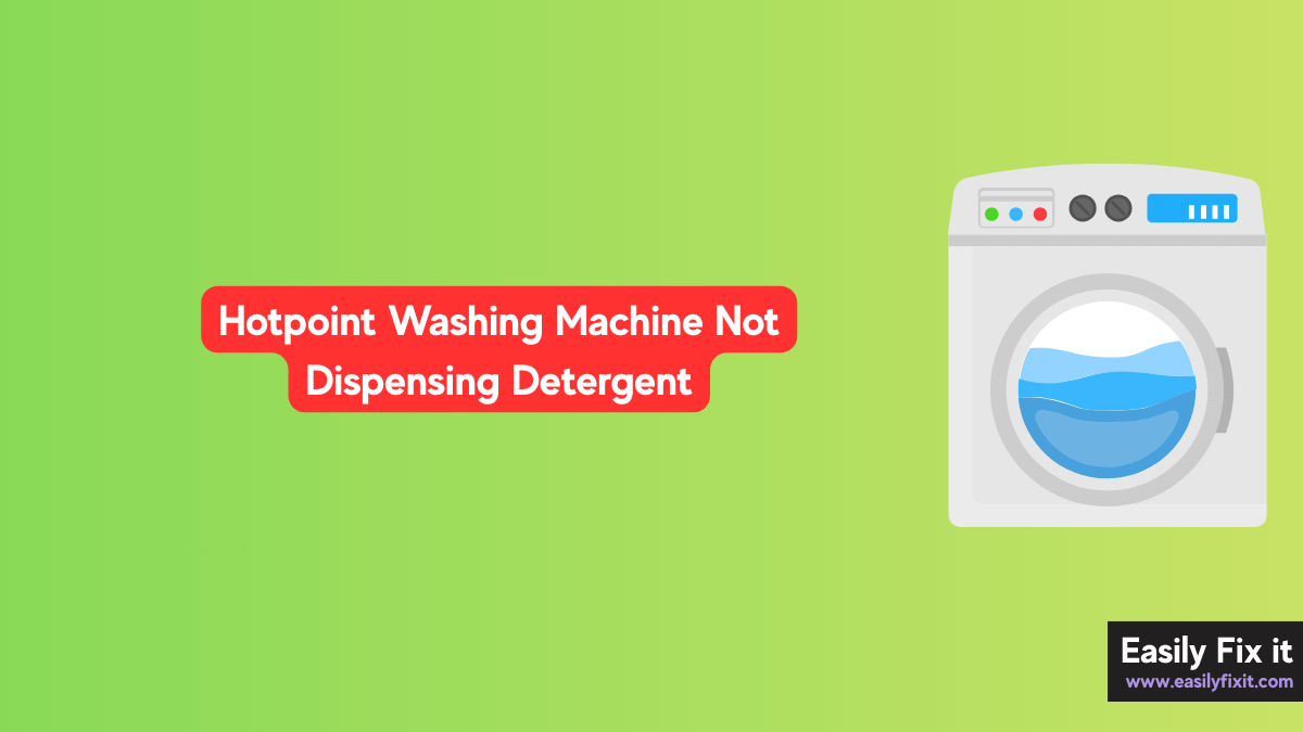 Hotpoint Washing Machine Not Dispensing Detergent? Try these FIXES!
