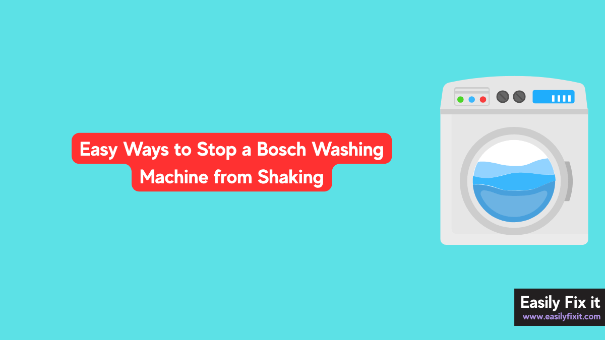 Easy Ways to Stop a Bosch Washing Machine from Shaking