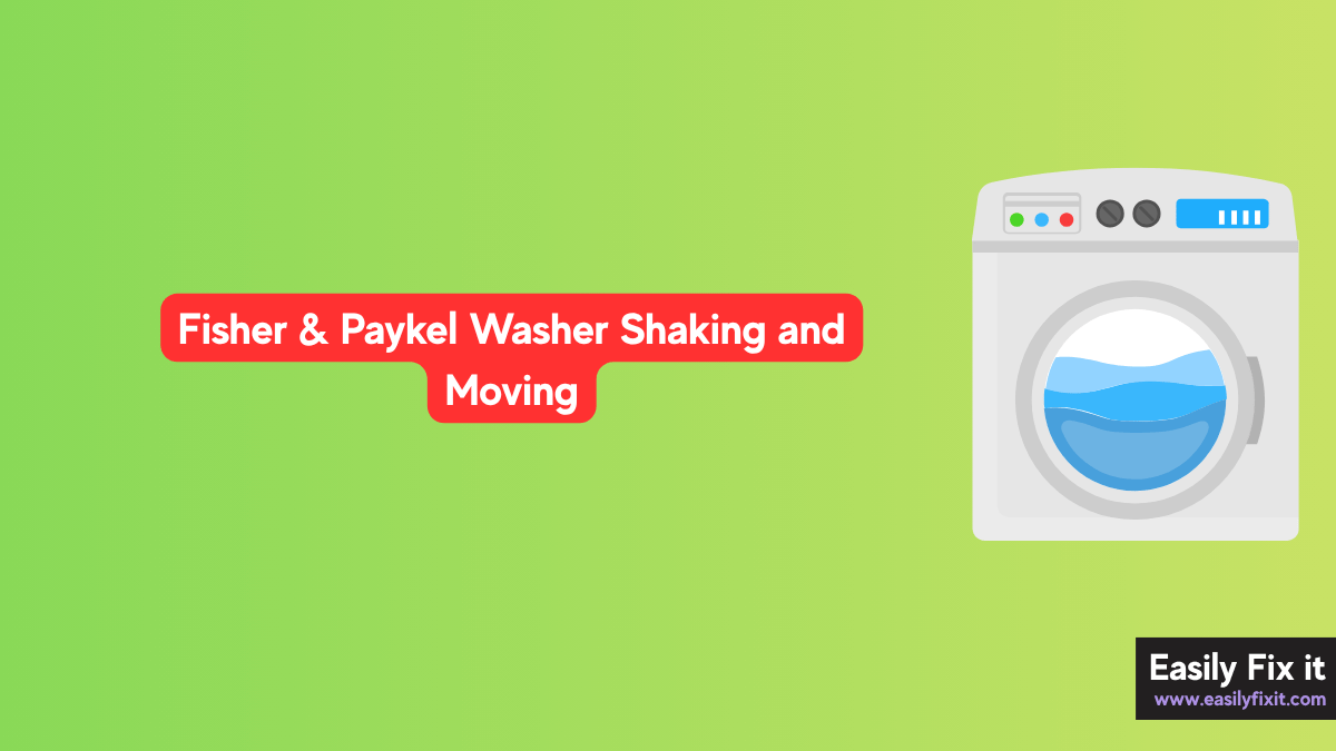Fisher & Paykel Washer Shaking and Moving? Try these FIXES!