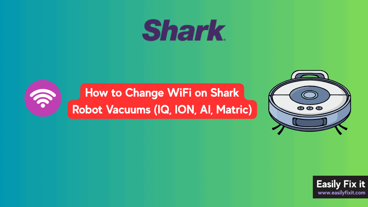How to Change Wi-Fi on Shark Robot Vacuum
