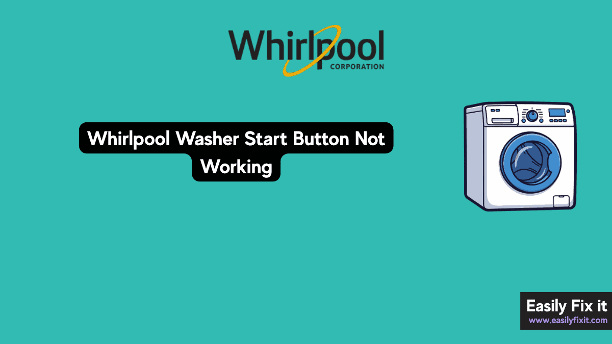 Whirlpool Washer Start Button Not Working? Try These Fixes